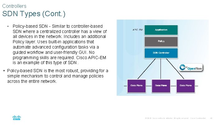 Controllers SDN Types (Cont. ) • Policy-based SDN - Similar to controller-based SDN where