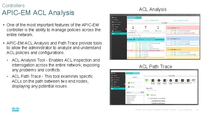 Controllers APIC-EM ACL Analysis § One of the most important features of the APIC-EM