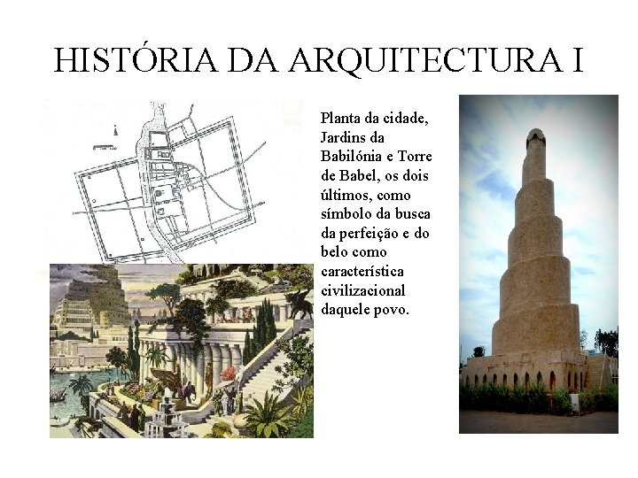 HISTÓRIA DA ARQUITECTURA I Planta da cidade, Jardins da Babilónia e Torre de Babel, HISTÓRIA DA ARQUITECTURA I Planta da cidade, Jardins da Babilónia e Torre de Babel,