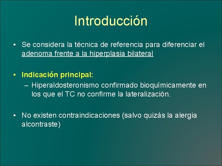 Introducción • Se considera la técnica de referencia para diferenciar el adenoma frente a