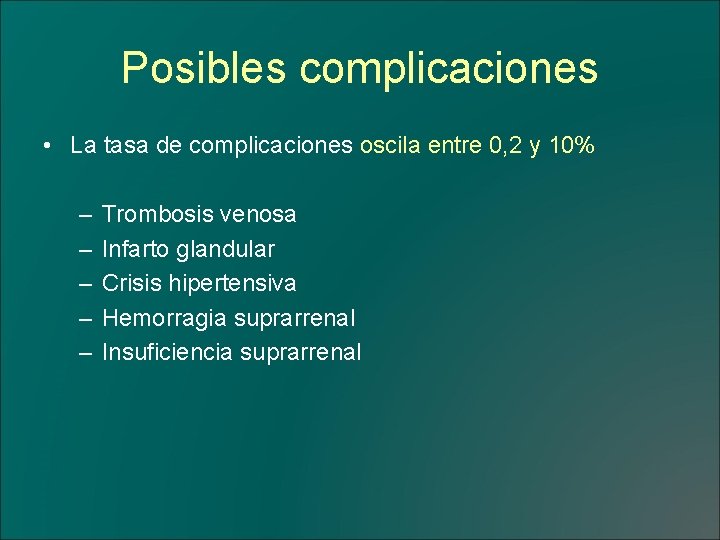 Posibles complicaciones • La tasa de complicaciones oscila entre 0, 2 y 10% –