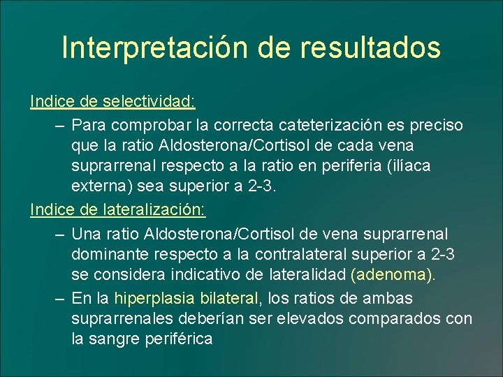 Interpretación de resultados Indice de selectividad: – Para comprobar la correcta cateterización es preciso