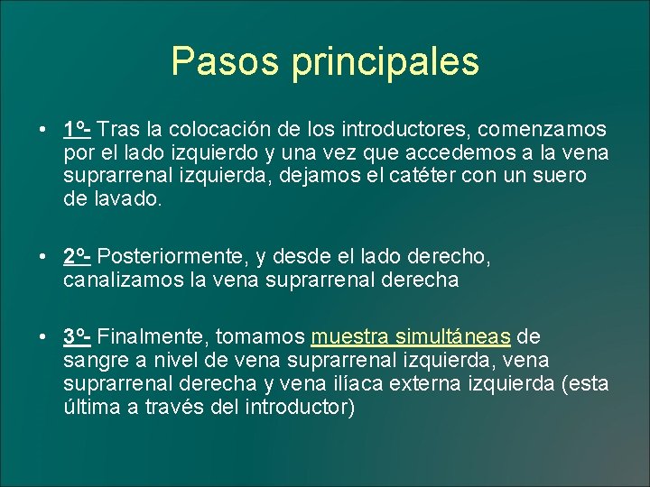 Pasos principales • 1º- Tras la colocación de los introductores, comenzamos por el lado