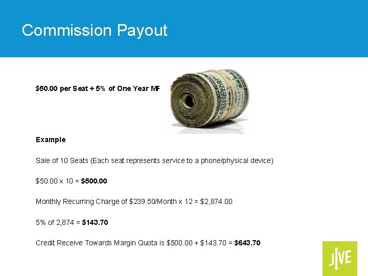 Commission Payout $50. 00 per Seat + 5% of One Year MRR Example Sale