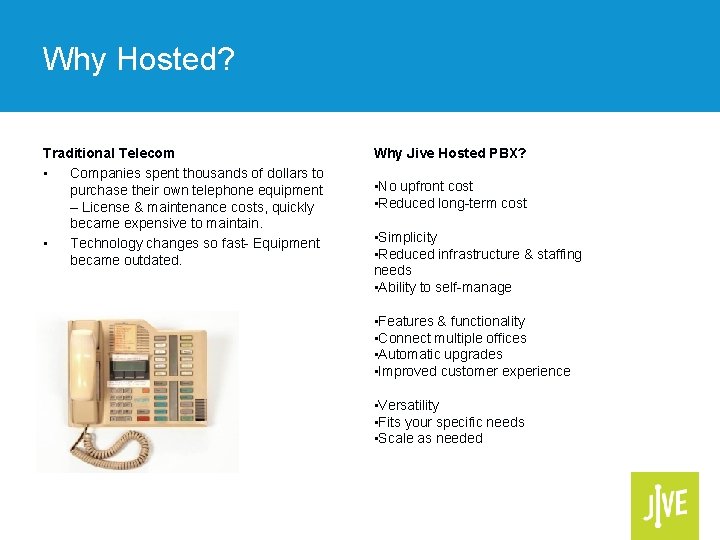 Why Hosted? Traditional Telecom • Companies spent thousands of dollars to purchase their own