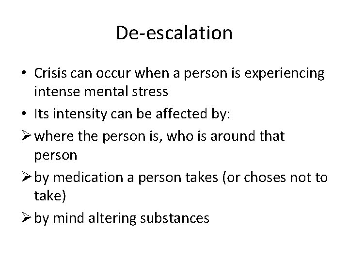De-escalation • Crisis can occur when a person is experiencing intense mental stress •