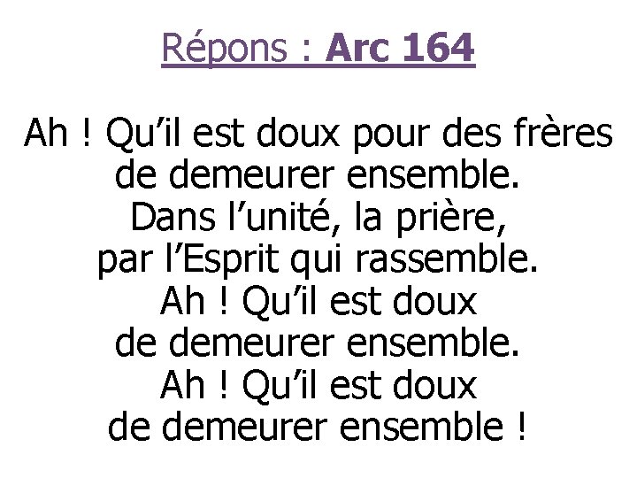 Répons : Arc 164 Ah ! Qu’il est doux pour des frères de demeurer