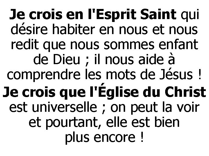 Je crois en l'Esprit Saint qui désire habiter en nous et nous redit que