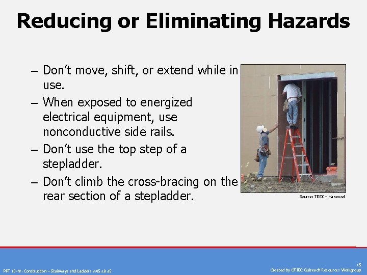 Reducing or Eliminating Hazards – Don’t move, shift, or extend while in use. –