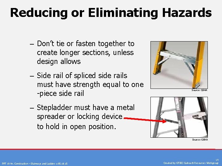 Reducing or Eliminating Hazards – Don’t tie or fasten together to create longer sections,