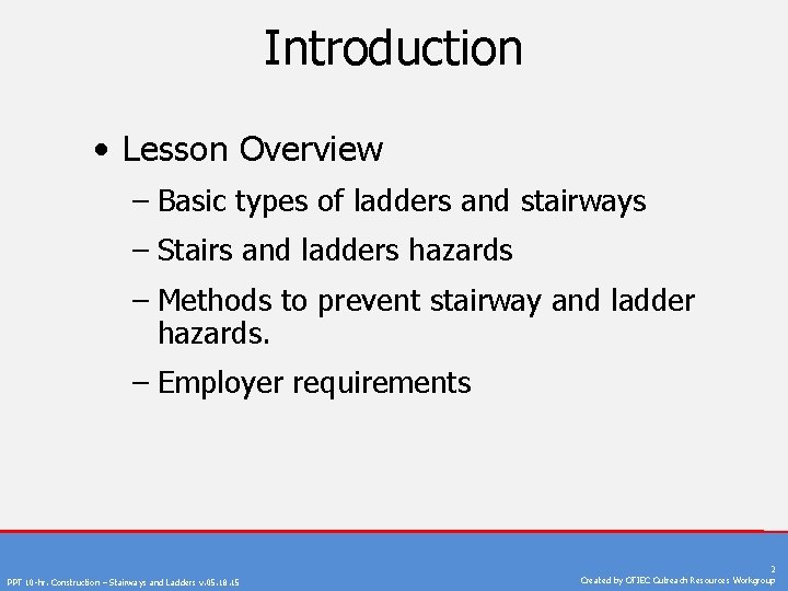 Introduction • Lesson Overview – Basic types of ladders and stairways – Stairs and