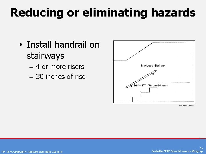 Reducing or eliminating hazards • Install handrail on stairways – 4 or more risers