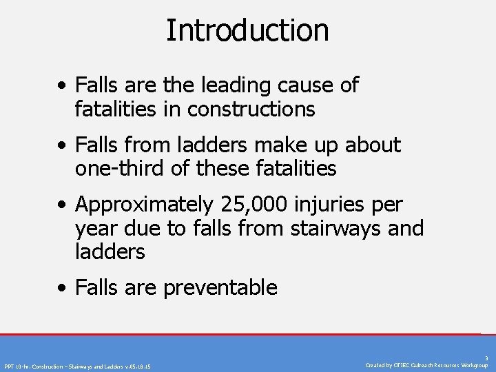 Introduction • Falls are the leading cause of fatalities in constructions • Falls from