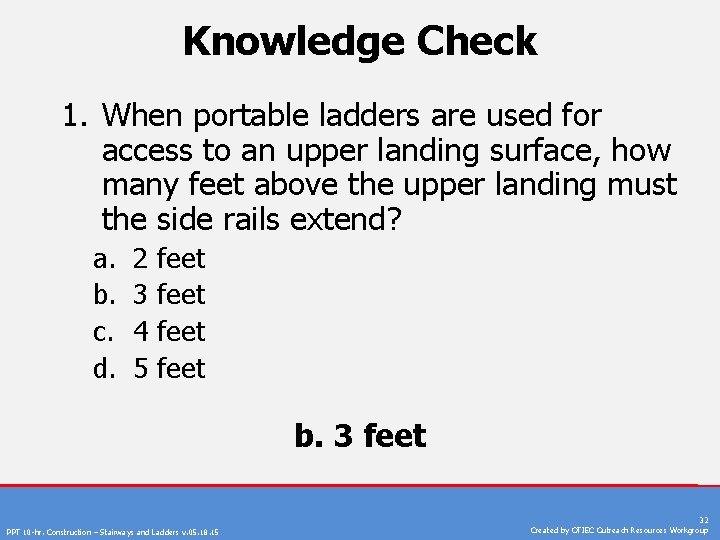 Knowledge Check 1. When portable ladders are used for access to an upper landing