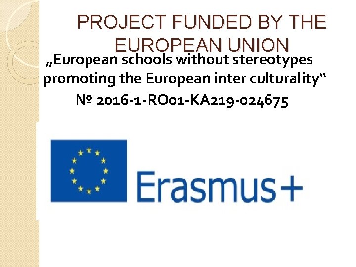 PROJECT FUNDED BY THE EUROPEAN UNION „European schools without stereotypes promoting the European inter