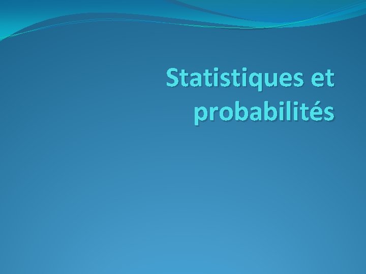 Statistiques et probabilités 