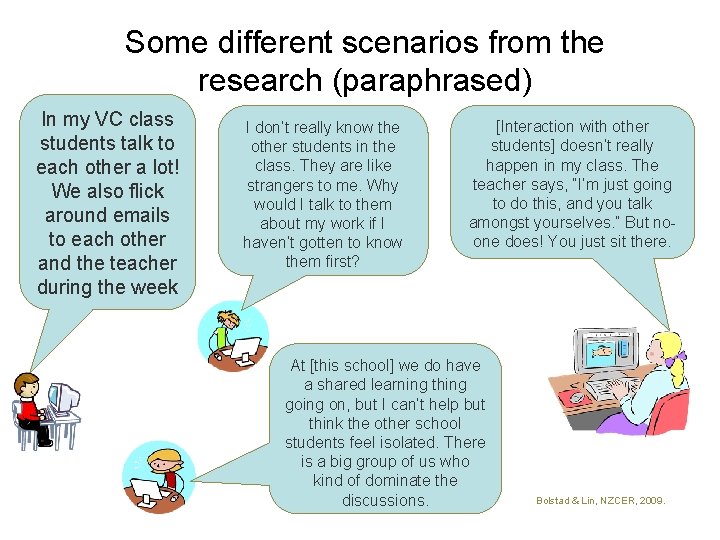 Some different scenarios from the research (paraphrased) In my VC class students talk to