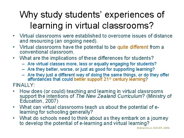 Why students’ experiences of learning in virtual classrooms? • Virtual classrooms were established to
