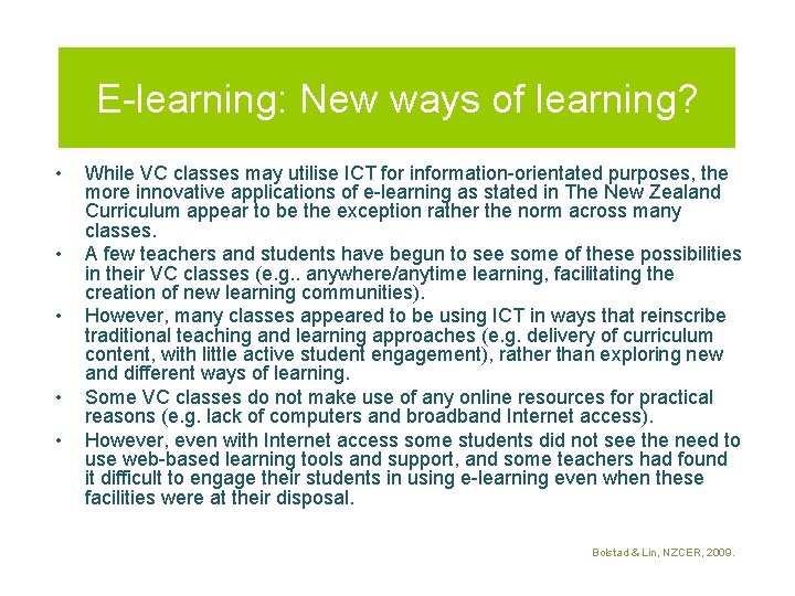 E-learning: New ways of learning? • • • While VC classes may utilise ICT