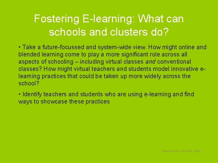 Fostering E-learning: What can schools and clusters do? • Take a future-focussed and system-wide