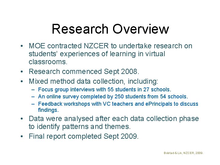 Research Overview • MOE contracted NZCER to undertake research on students’ experiences of learning