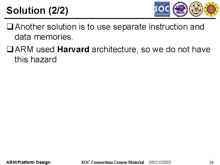 Solution (2/2) q Another solution is to use separate instruction and data memories. q