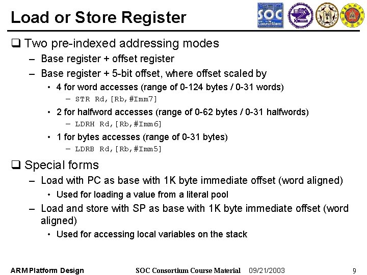 Load or Store Register q Two pre-indexed addressing modes – Base register + offset