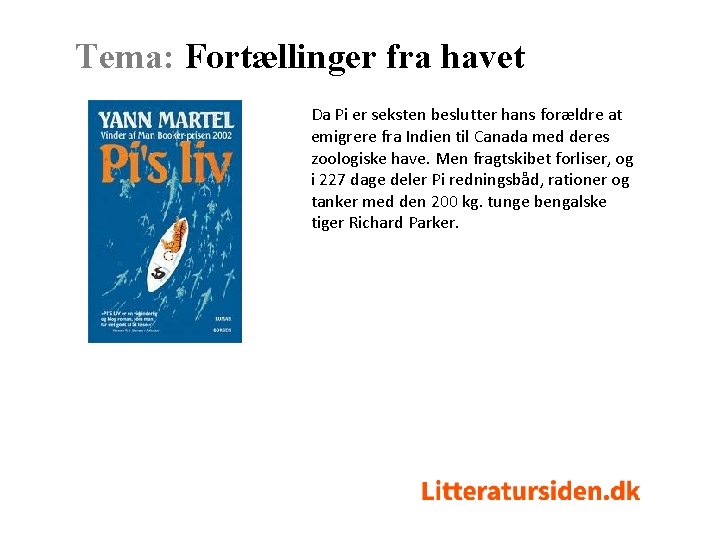 Tema: Fortællinger fra havet Da Pi er seksten beslutter hans forældre at emigrere fra Tema: Fortællinger fra havet Da Pi er seksten beslutter hans forældre at emigrere fra