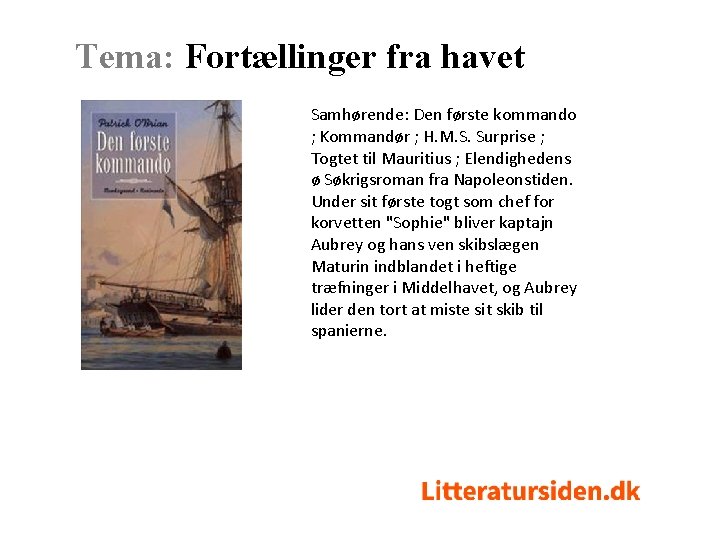 Tema: Fortællinger fra havet Samhørende: Den første kommando ; Kommandør ; H. M. S. Tema: Fortællinger fra havet Samhørende: Den første kommando ; Kommandør ; H. M. S.