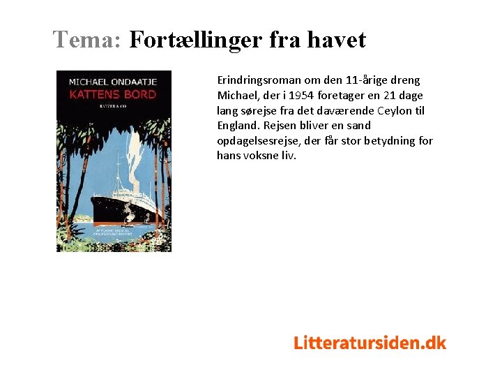 Tema: Fortællinger fra havet Erindringsroman om den 11 -årige dreng Michael, der i 1954