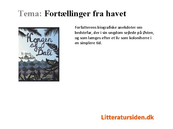 Tema: Fortællinger fra havet Forfatterens biografiske anekdoter om bedstefar, der i sin ungdom sejlede