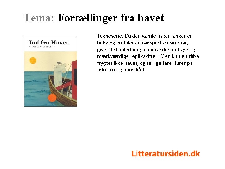 Tema: Fortællinger fra havet Tegneserie. Da den gamle fisker fanger en baby og en