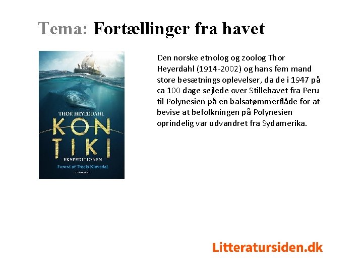 Tema: Fortællinger fra havet Den norske etnolog og zoolog Thor Heyerdahl (1914 -2002) og