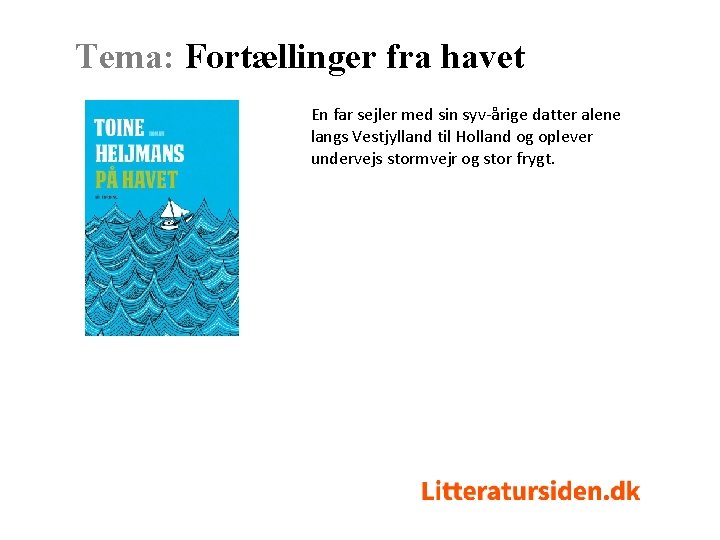 Tema: Fortællinger fra havet En far sejler med sin syv-årige datter alene langs Vestjylland