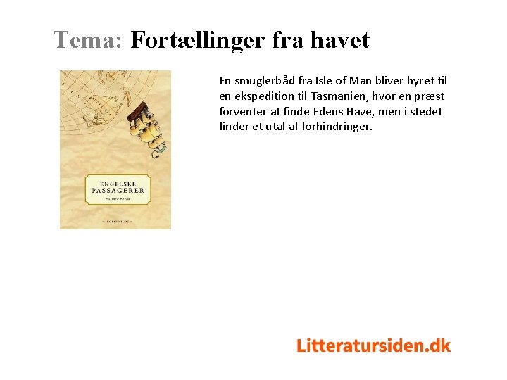 Tema: Fortællinger fra havet En smuglerbåd fra Isle of Man bliver hyret til en Tema: Fortællinger fra havet En smuglerbåd fra Isle of Man bliver hyret til en