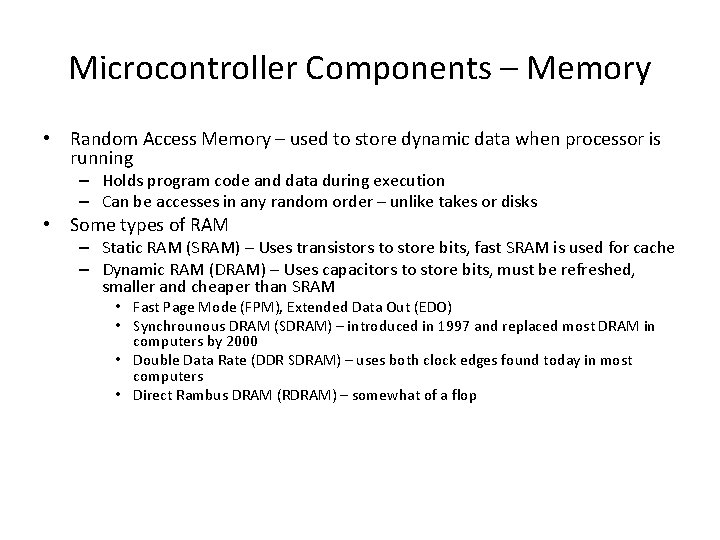 Microcontroller Components – Memory • Random Access Memory – used to store dynamic data