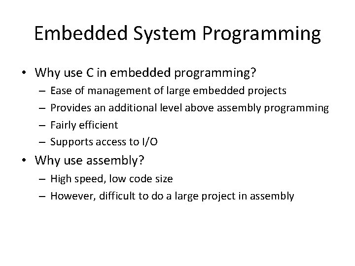 Embedded System Programming • Why use C in embedded programming? – – Ease of