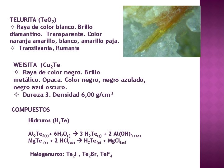 TELURITA (Te. O 2) ² Raya de color blanco. Brillo diamantino. Transparente. Color naranja TELURITA (Te. O 2) ² Raya de color blanco. Brillo diamantino. Transparente. Color naranja