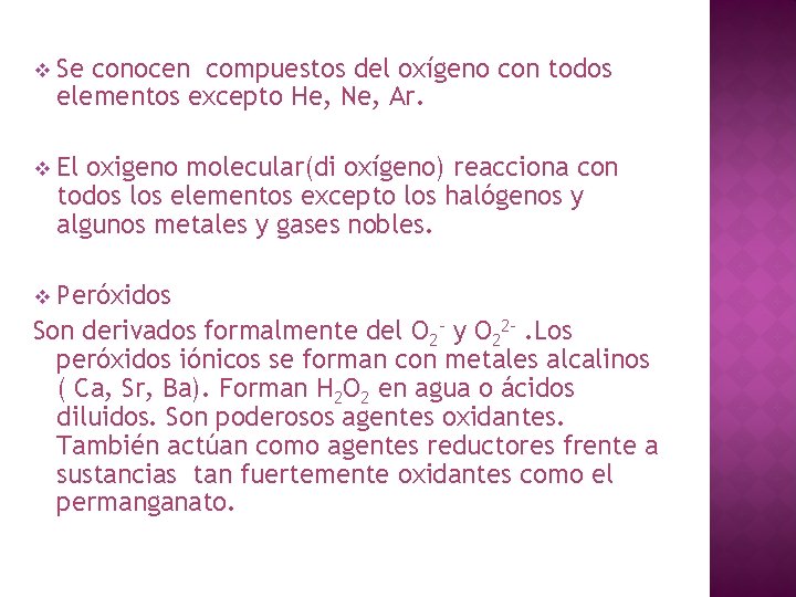v Se conocen compuestos del oxígeno con todos elementos excepto He, Ne, Ar. v v Se conocen compuestos del oxígeno con todos elementos excepto He, Ne, Ar. v