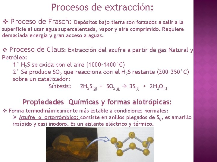 Procesos de extracción: v Proceso de Frasch: Depósitos bajo tierra son forzados a salir Procesos de extracción: v Proceso de Frasch: Depósitos bajo tierra son forzados a salir