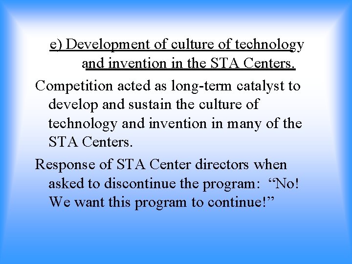 e) Development of culture of technology and invention in the STA Centers. Competition acted