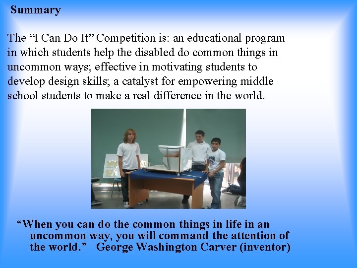Summary The “I Can Do It” Competition is: an educational program in which students