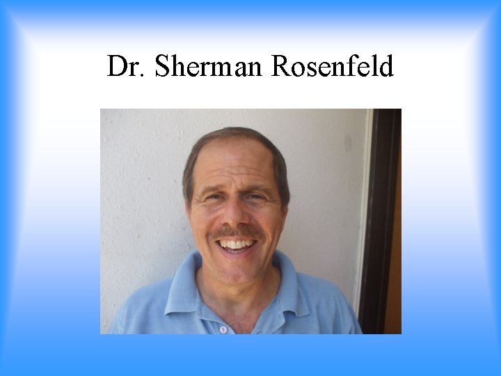 Dr. Sherman Rosenfeld 