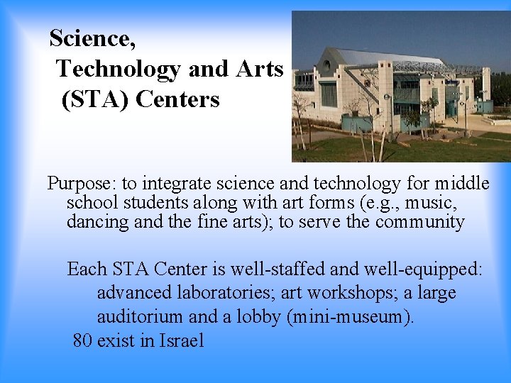 Science, Technology and Arts (STA) Centers Purpose: to integrate science and technology for middle