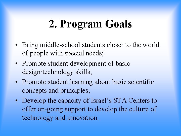 2. Program Goals • Bring middle-school students closer to the world of people with