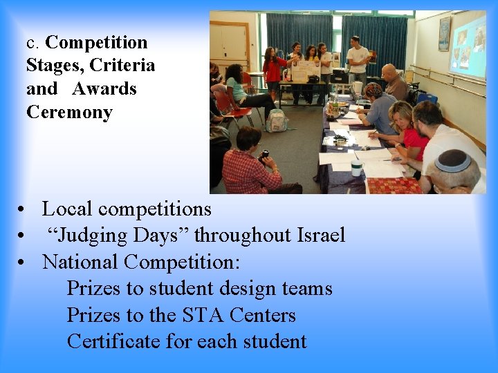 c. Competition Stages, Criteria and Awards Ceremony • Local competitions • “Judging Days” throughout