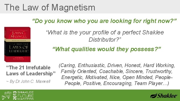 The Law of Magnetism “Do you know who you are looking for right now?