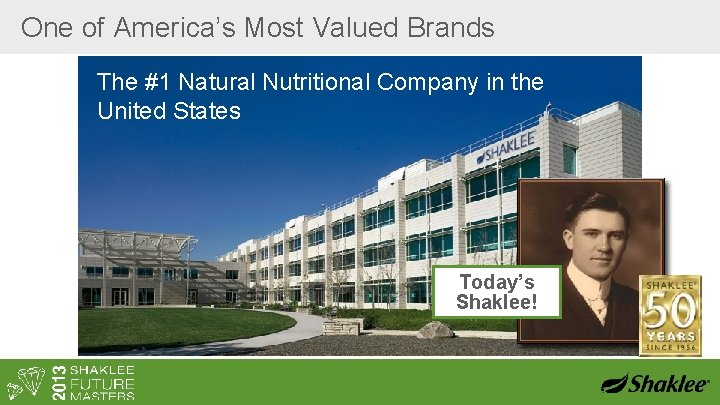 One of America’s Most Valued Brands The #1 Natural Nutritional Company in the United