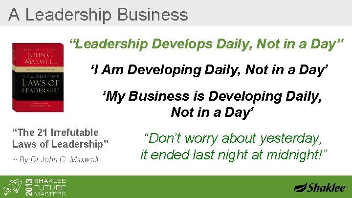A Leadership Business “Leadership Develops Daily, Not in a Day” ‘I Am Developing Daily,