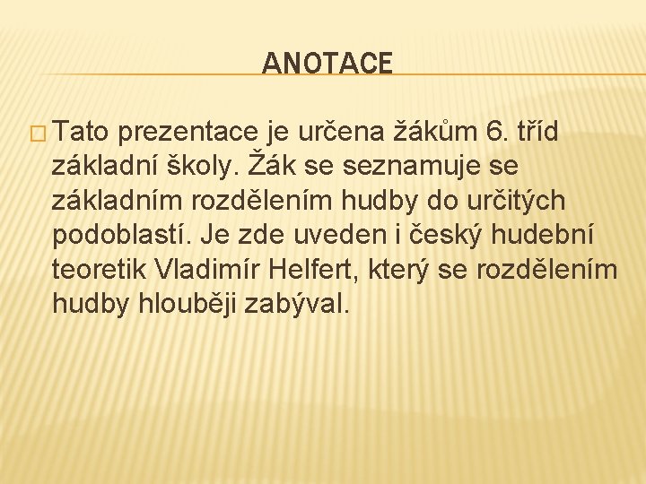 ANOTACE � Tato prezentace je určena žákům 6. tříd základní školy. Žák se seznamuje